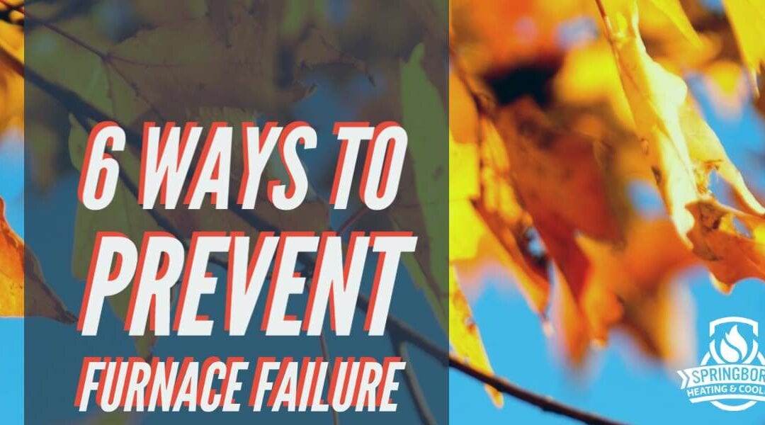 6 Quick Steps To Prevent Furnace Failure
