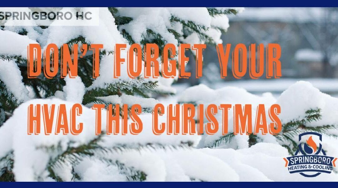 Don’t forget your HVAC system this Christmas!