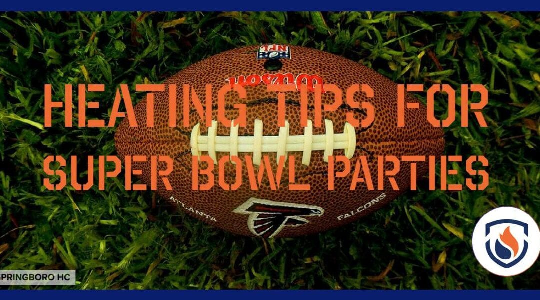 Heating Tips for Super Bowl Parties