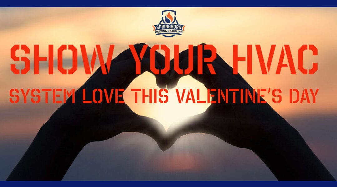 Show Your HVAC System Love This Valentine’s Day