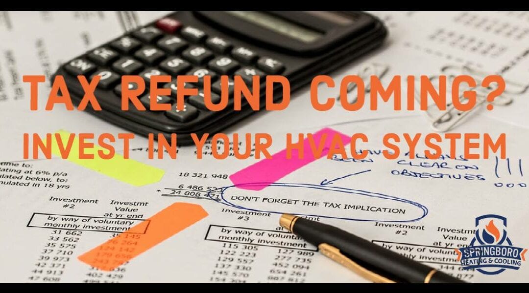 Tax Time: Ways to Invest Your Refund to Save You Money (HVAC Upgrades)